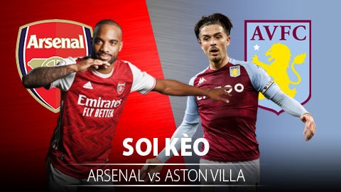 TỶ LỆ và dự đoán kết quả Arsenal - Aston Villa